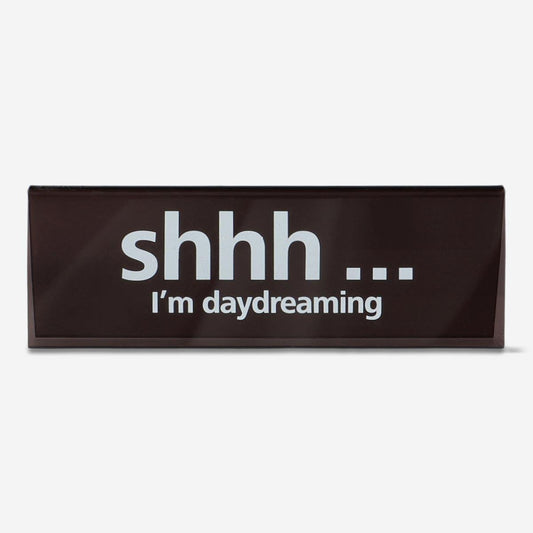 Desktop Sign Black "Shh.I'M Daydreaming"