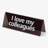 Desktop Sign Black "I Love Mycolleagues"